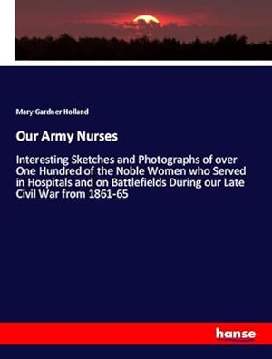 Seller image for Our Army Nurses for sale by BuchWeltWeit Ludwig Meier e.K.