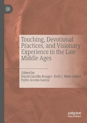 Immagine del venditore per Touching, Devotional Practices, and Visionary Experience in the Late Middle Ages venduto da BuchWeltWeit Ludwig Meier e.K.