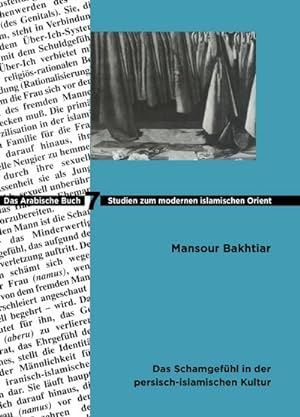Bild des Verkufers fr Das Schamgefhl in der persisch-islamischen Kultur zum Verkauf von BuchWeltWeit Ludwig Meier e.K.