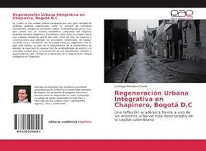 Imagen del vendedor de Regeneracin Urbana Integrativa en Chapinero, Bogot D.C a la venta por BuchWeltWeit Ludwig Meier e.K.