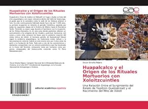Immagine del venditore per Huapalcalco y el Origen de los Rituales Mortuorios con Xoloitzcuintles venduto da BuchWeltWeit Ludwig Meier e.K.