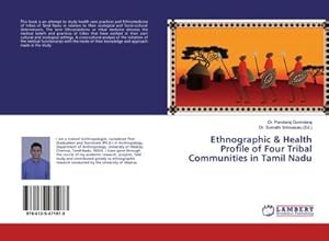 Bild des Verkufers fr Ethnographic & Health Profile of Four Tribal Communities in Tamil Nadu zum Verkauf von BuchWeltWeit Ludwig Meier e.K.