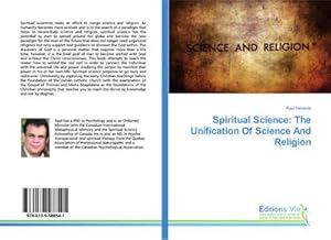 Imagen del vendedor de Spiritual Science: The Unification Of Science And Religion a la venta por BuchWeltWeit Ludwig Meier e.K.