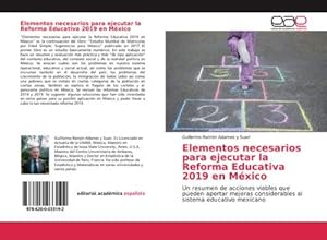 Immagine del venditore per Elementos necesarios para ejecutar la Reforma Educativa 2019 en Mxico venduto da BuchWeltWeit Ludwig Meier e.K.