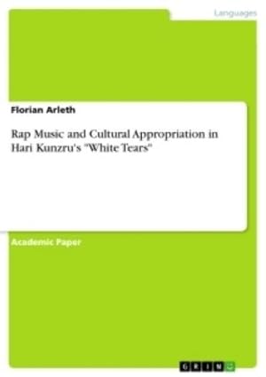 Immagine del venditore per Rap Music and Cultural Appropriation in Hari Kunzru's "White Tears" venduto da BuchWeltWeit Ludwig Meier e.K.