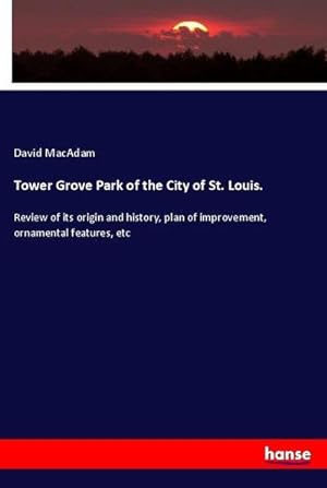 Bild des Verkufers fr Tower Grove Park of the City of St. Louis. zum Verkauf von BuchWeltWeit Ludwig Meier e.K.