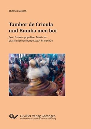 Seller image for Tambor de Crioula und Bumba meu boi. Zwei Formen populrer Musik im brasilianischen Bundesstaat Maranho for sale by BuchWeltWeit Ludwig Meier e.K.