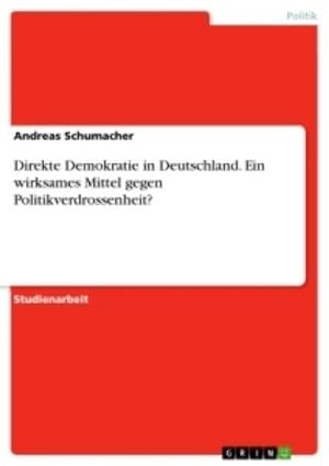 Imagen del vendedor de Direkte Demokratie in Deutschland. Ein wirksames Mittel gegen Politikverdrossenheit? a la venta por BuchWeltWeit Ludwig Meier e.K.