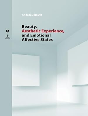 Imagen del vendedor de Beauty, Aesthetic Experience, and Emotional Affective States a la venta por BuchWeltWeit Ludwig Meier e.K.