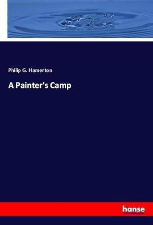 Image du vendeur pour A Painter's Camp mis en vente par BuchWeltWeit Ludwig Meier e.K.