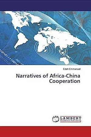 Seller image for Narratives of Africa-China Cooperation for sale by BuchWeltWeit Ludwig Meier e.K.