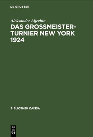 Imagen del vendedor de Das Grossmeister-Turnier New York 1924 a la venta por BuchWeltWeit Ludwig Meier e.K.