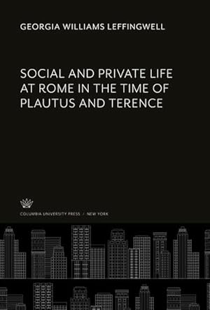 Imagen del vendedor de Social and Private Life at Rome in the Time of Plautus and Terence a la venta por BuchWeltWeit Ludwig Meier e.K.