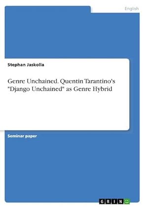 Seller image for Genre Unchained. Quentin Tarantino's "Django Unchained" as Genre Hybrid for sale by BuchWeltWeit Ludwig Meier e.K.