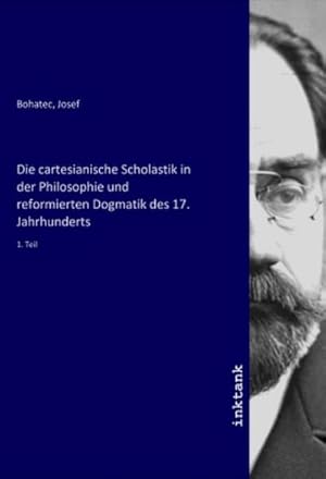 Image du vendeur pour Die cartesianische Scholastik in der Philosophie und reformierten Dogmatik des 17. Jahrhunderts mis en vente par BuchWeltWeit Ludwig Meier e.K.