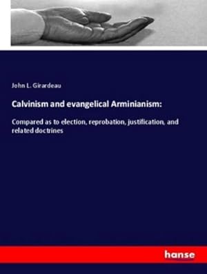 Image du vendeur pour Calvinism and evangelical Arminianism: mis en vente par BuchWeltWeit Ludwig Meier e.K.