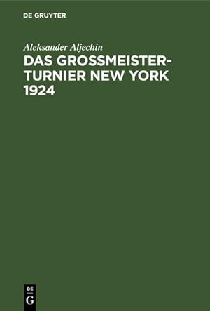 Image du vendeur pour Das Grossmeister-Turnier New York 1924 mis en vente par BuchWeltWeit Ludwig Meier e.K.