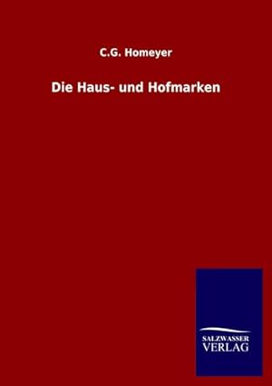 Image du vendeur pour Die Haus- und Hofmarken mis en vente par BuchWeltWeit Ludwig Meier e.K.