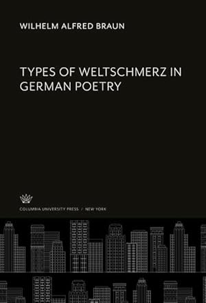 Bild des Verkufers fr Types of Weltschmerz in German Poetry zum Verkauf von BuchWeltWeit Ludwig Meier e.K.