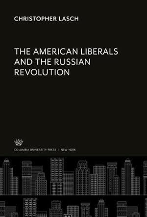 Seller image for The American Liberals and the Russian Revolution for sale by BuchWeltWeit Ludwig Meier e.K.