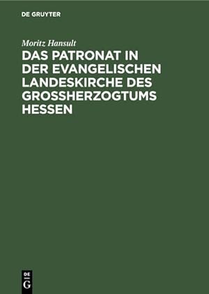 Image du vendeur pour Das Patronat in der evangelischen Landeskirche des Groherzogtums Hessen mis en vente par BuchWeltWeit Ludwig Meier e.K.