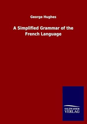 Seller image for A Simplified Grammar of the French Language for sale by BuchWeltWeit Ludwig Meier e.K.