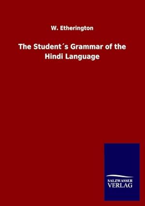 Seller image for The Student s Grammar of the Hindi Language for sale by BuchWeltWeit Ludwig Meier e.K.