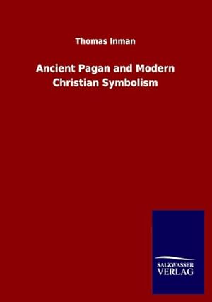 Seller image for Ancient Pagan and Modern Christian Symbolism for sale by BuchWeltWeit Ludwig Meier e.K.