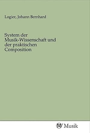 Imagen del vendedor de System der Musik-Wissenschaft und der praktischen Composition a la venta por BuchWeltWeit Ludwig Meier e.K.