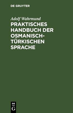 Seller image for Praktisches Handbuch der osmanisch-trkischen Sprache for sale by BuchWeltWeit Ludwig Meier e.K.