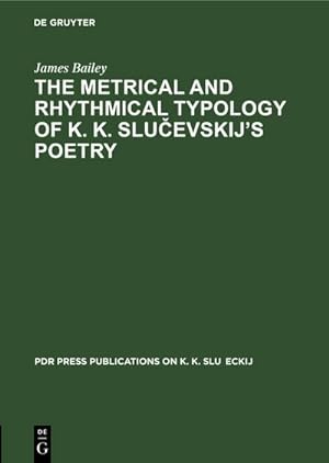 Bild des Verkufers fr The Metrical and Rhythmical Typology of K. K. Slucevskij's Poetry zum Verkauf von BuchWeltWeit Ludwig Meier e.K.