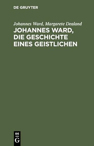 Imagen del vendedor de Johannes Ward, die Geschichte eines Geistlichen a la venta por BuchWeltWeit Ludwig Meier e.K.