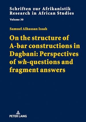 Immagine del venditore per On the structure of A-bar constructions in Dagbani: Perspectives of �wh�-questions and fragment answers venduto da BuchWeltWeit Ludwig Meier e.K.