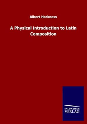 Seller image for A Physical Introduction to Latin Composition for sale by BuchWeltWeit Ludwig Meier e.K.