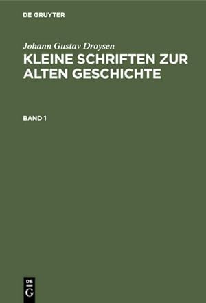 Imagen del vendedor de Johann Gustav Droysen: Kleine Schriften zur alten Geschichte. Band 1 a la venta por BuchWeltWeit Ludwig Meier e.K.