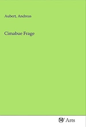 Imagen del vendedor de Cimabue Frage a la venta por BuchWeltWeit Ludwig Meier e.K.