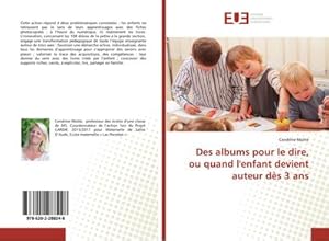 Seller image for Des albums pour le dire, ou quand l'enfant devient auteur ds 3 ans for sale by BuchWeltWeit Ludwig Meier e.K.