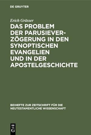 Seller image for Das Problem der Parusieverzgerung in den synoptischen Evangelien und in der Apostelgeschichte for sale by BuchWeltWeit Ludwig Meier e.K.