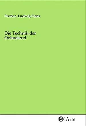 Seller image for Die Technik der Oelmalerei for sale by BuchWeltWeit Ludwig Meier e.K.