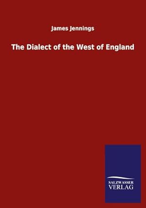 Seller image for The Dialect of the West of England for sale by BuchWeltWeit Ludwig Meier e.K.