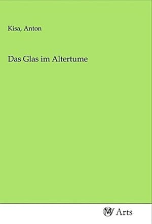 Seller image for Das Glas im Altertume for sale by BuchWeltWeit Ludwig Meier e.K.