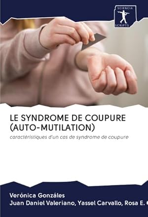 Image du vendeur pour LE SYNDROME DE COUPURE (AUTO-MUTILATION) mis en vente par BuchWeltWeit Ludwig Meier e.K.