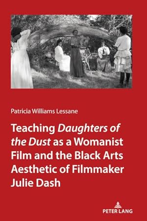 Image du vendeur pour Teaching Daughters of the Dust as a Womanist Film and the Black Arts Aesthetic of Filmmaker Julie Dash mis en vente par BuchWeltWeit Ludwig Meier e.K.