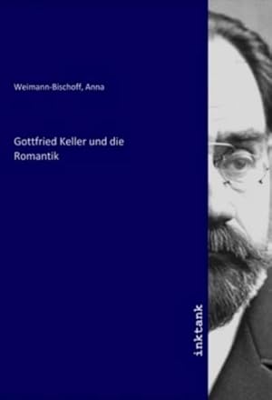 Imagen del vendedor de Gottfried Keller und die Romantik a la venta por BuchWeltWeit Ludwig Meier e.K.