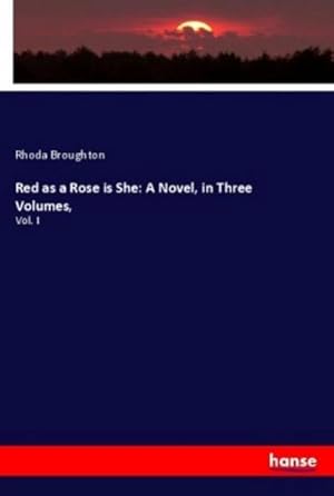 Image du vendeur pour Red as a Rose is She: A Novel, in Three Volumes, mis en vente par BuchWeltWeit Ludwig Meier e.K.