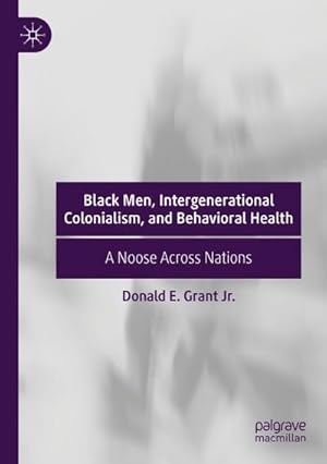 Seller image for Black Men, Intergenerational Colonialism, and Behavioral Health for sale by BuchWeltWeit Ludwig Meier e.K.