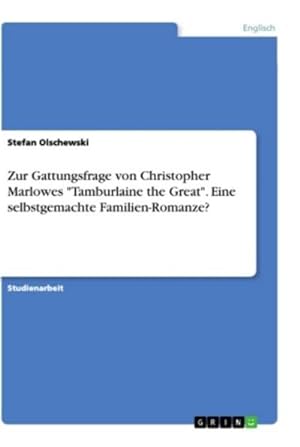 Seller image for Zur Gattungsfrage von Christopher Marlowes "Tamburlaine the Great". Eine selbstgemachte Familien-Romanze? for sale by BuchWeltWeit Ludwig Meier e.K.