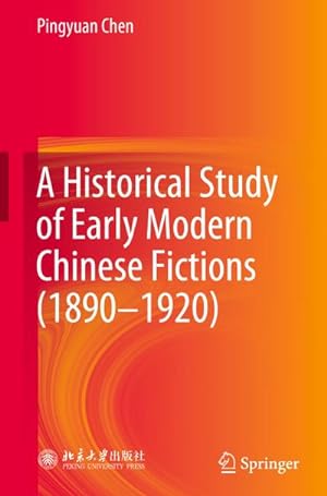 Image du vendeur pour A Historical Study of Early Modern Chinese Fictions (18901920) mis en vente par BuchWeltWeit Ludwig Meier e.K.