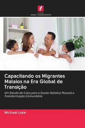 Seller image for Capacitando os Migrantes Malaios na Era Global de Transio for sale by BuchWeltWeit Ludwig Meier e.K.