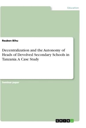 Seller image for Decentralization and the Autonomy of Heads of Devolved Secondary Schools in Tanzania. A Case Study for sale by BuchWeltWeit Ludwig Meier e.K.
